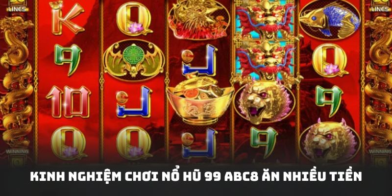 Bỏ túi một số bí kíp chơi slot game nhà cái abc8 ăn nhiều thưởng