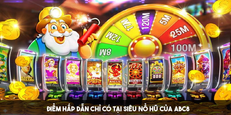 Ưu điểm làm nên sức hấp dẫn của game nổ hũ abc8 