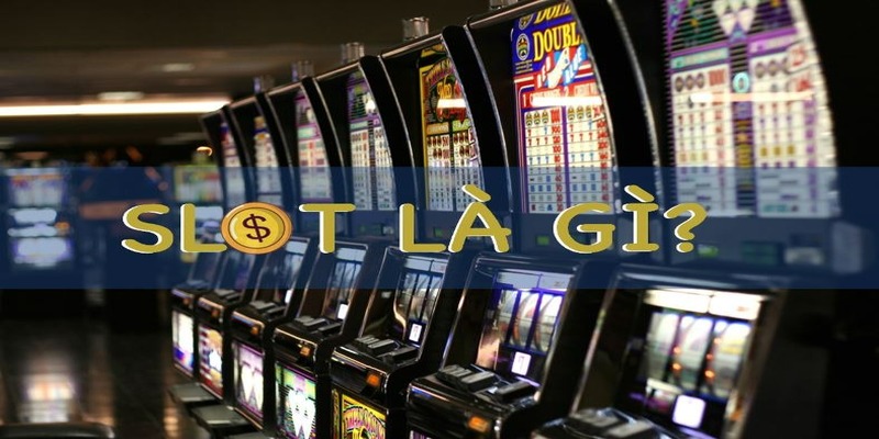 Game Slot Là Gì