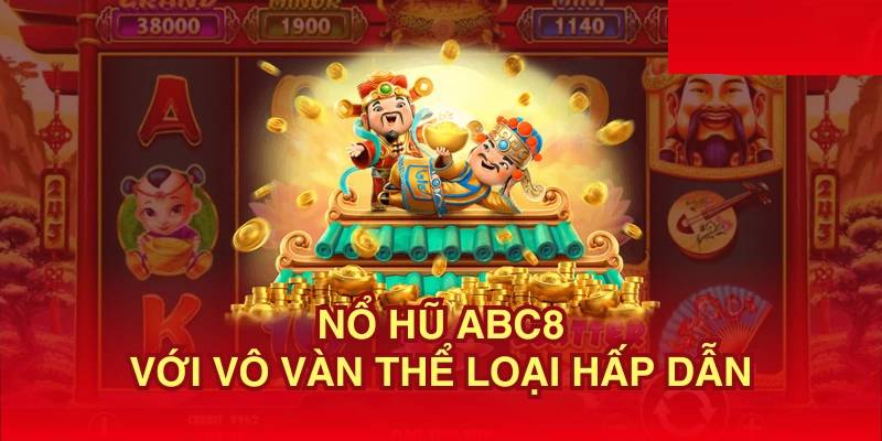 Nổ Hũ ABC8 cung cấp nhiều siêu phẩm theo thời gian cho bạn nhiều sự lựa chọn